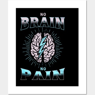 No Brain No Pain Funny Posters and Art